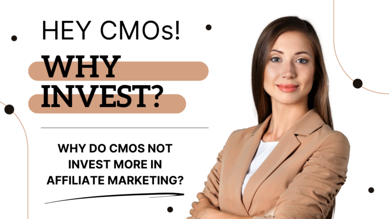 7 Reasons Why CMOs Do Not Invest More In Affiliate Marketing