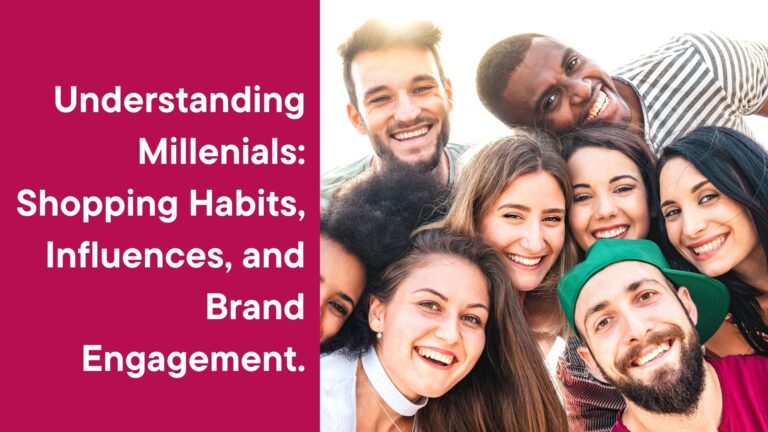 Understanding Millennials: Shopping Habits, Influences, and Brand Engagement