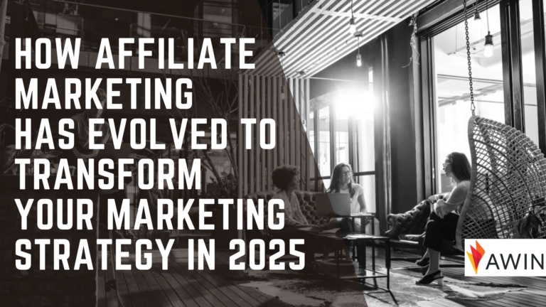 How Affiliate Marketing has evolved to transform your marketing strategy in 2025